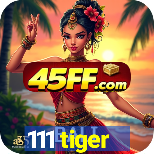 111 tiger